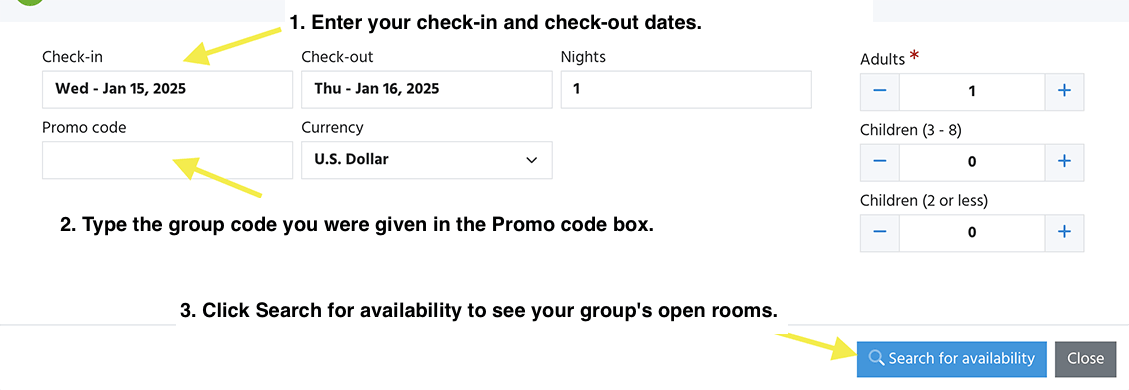 Group Bookings Graphic - 1. Enter your check in and check out dates. 2. Type the group code you were given in the Promo code box. 3. Click Search for availability to see your group's open rooms.